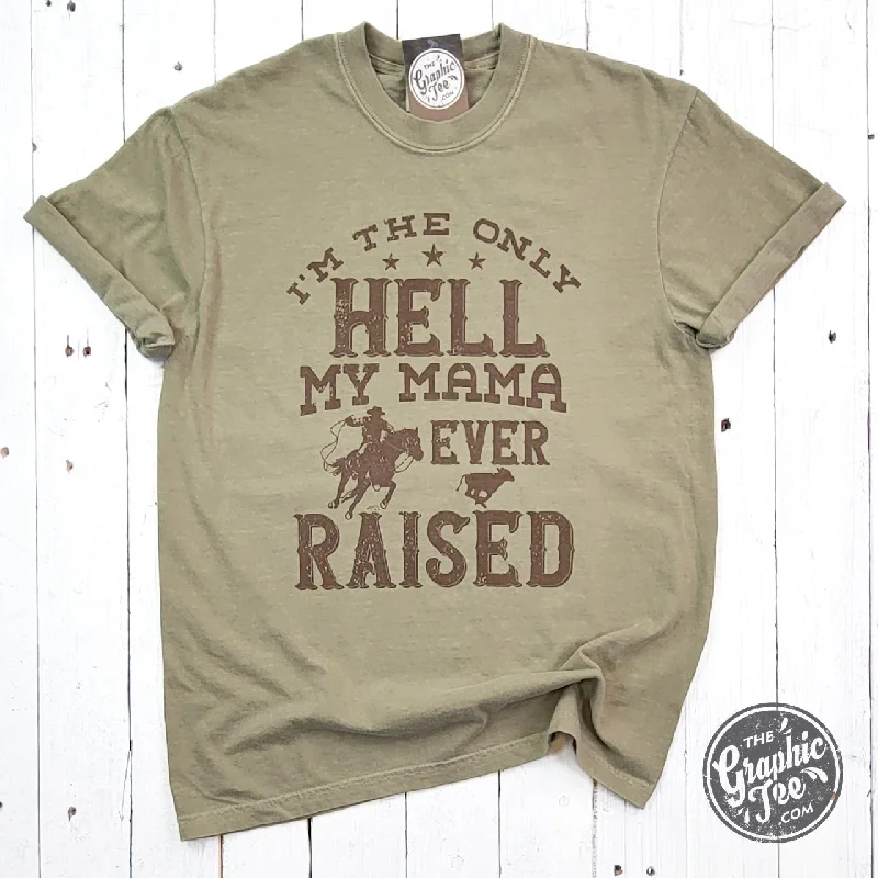 I'm The Only Hell My Mama Ever Raised Pigment Dyed Tee Preppy Women's College